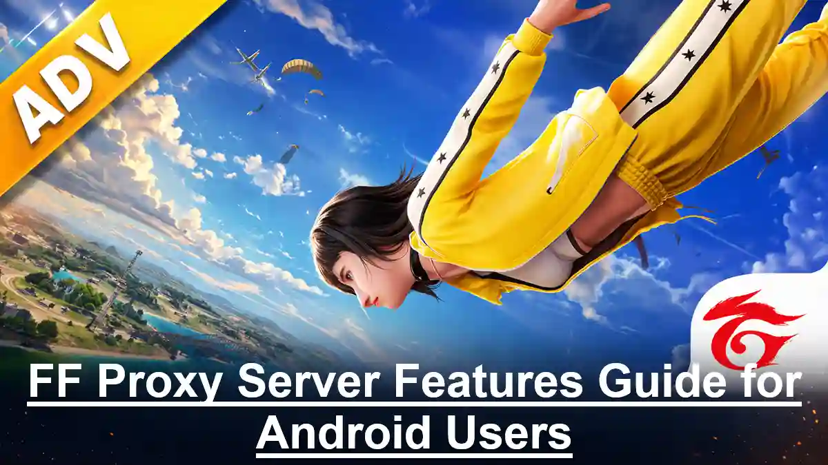 FF Proxy Server Features Guide for Android Users