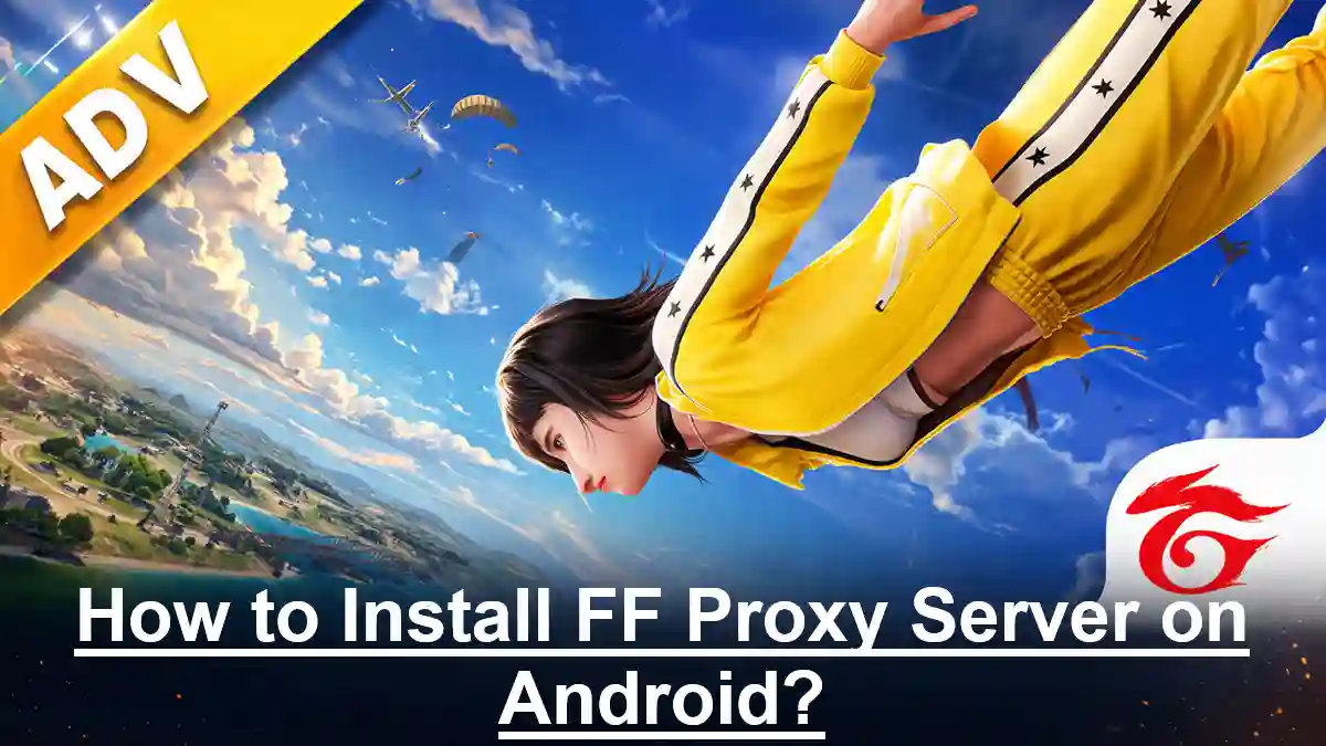 How to Install FF Proxy Server on Android